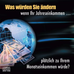 Was würden Sie ändern, wenn Ihr Jahreseinkommen plötzlich zu Ihrem Monatseinkommen würde? Was würden Sie ändern, wenn Ihr Jahreseinkommen plötzlich zu Ihrem Monatseinkommen würde?