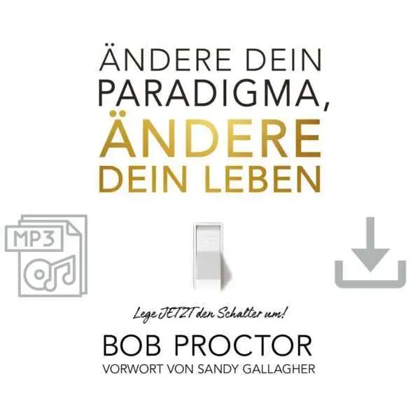 Ändere dein Paradigma, Ändere dein Leben - Hörbuch