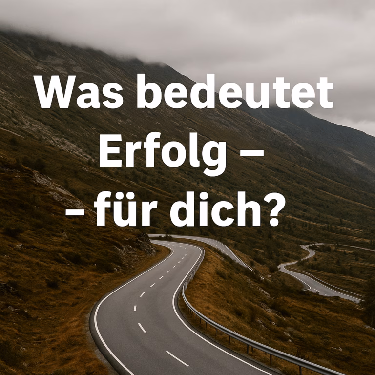 Was Erfolg wirklich bedeutet – und warum du deinen eigenen Maßstab brauchst